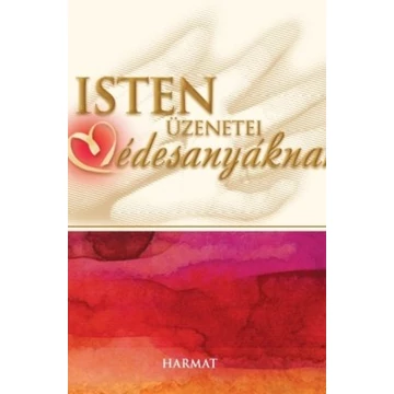 Isten üzenetei édesanyáknak - Végleg elfogyott!