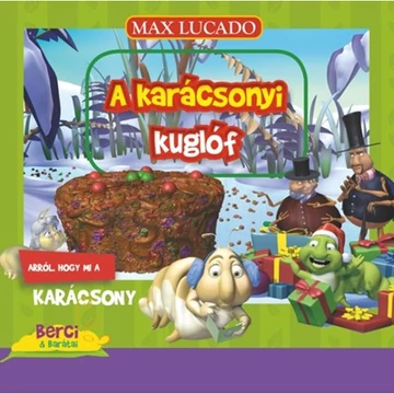 Berci és barátai - A karácsonyi kuglóf - Arról, hogy mi a karácsony - Max Lucado