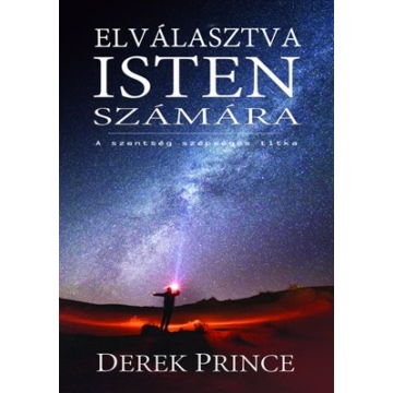 Elválasztva Isten számára A szentség szépséges titka - Derek Prince 