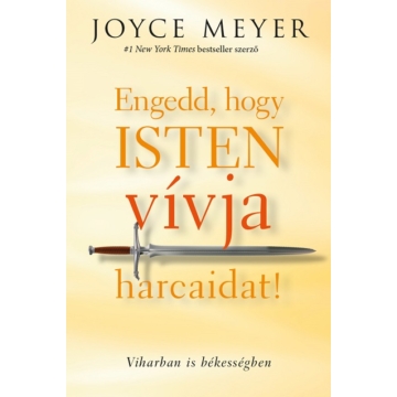 Engedd, hogy Isten vívja harcaidat! - Joyce Meyer