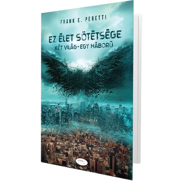 Ez élet sötétsége KÉT VILÁG - EGY HÁBORÚ - Frank E. Peretti
