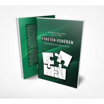 Feketén-fehéren Gyermekünk szexuális nevelése Muzslai Gábor, Muzslainé Nagy Etelka