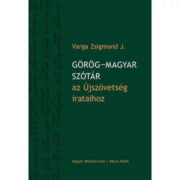 Görög–magyar szótár az Újszövetség irataihoz - Varga Zsigmond J. 