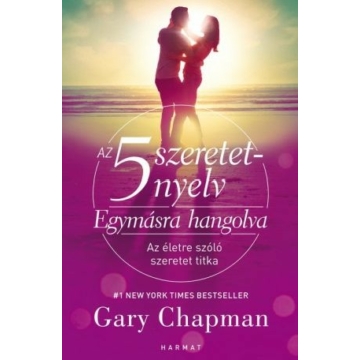 Az 5 szeretetnyelv – Egymásra hangolva - Az életre szóló szeretet titka - GARY CHAPMAN