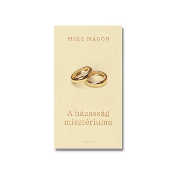A házasság misztériuma  - ELMÉLKEDÉSEK A CSODÁRÓL - MIKE MASON