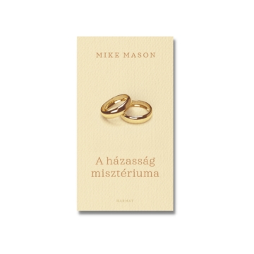 A házasság misztériuma  - ELMÉLKEDÉSEK A CSODÁRÓL - MIKE MASON