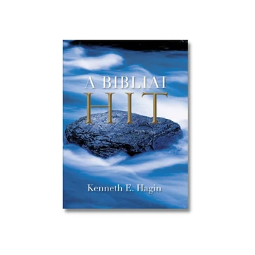 A bibliai hit Bővített, átdolgozott kiadás - Kenneth E. Hagin