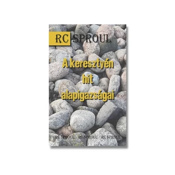 A keresztyén hit alapigazságai - R.C. Sproul