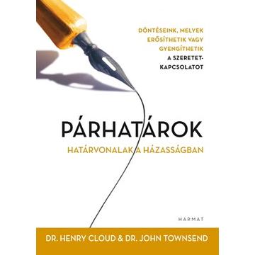 Párhatárok - Döntéseink, melyek erősíthetik vagy gyengíthetik a szeretetkapcsolatot - Henry Cloud , John Townsend 