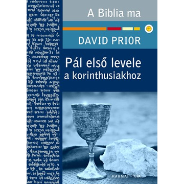 Pál első levele a korinthusiakhoz Életünk a gyülekezet közösségében - David Prior