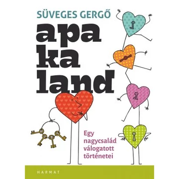 Apakaland – Egy nagycsalád válogatott történetei - SÜVEGES GERGŐ -