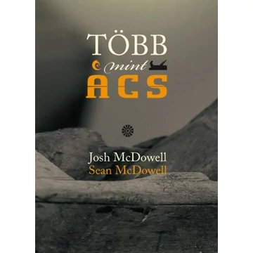 Több mint ács Új, bővített kiadás - Josh McDowell, Sean McDowell