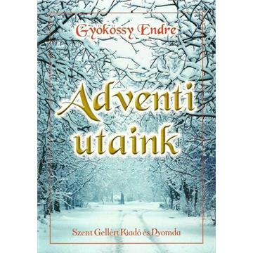 Adventi utaink Elmélkedések - Gyökössy Endre