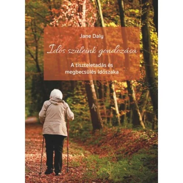 IDŐS SZÜLEINK GONDOZÁSA - Jane Daly
