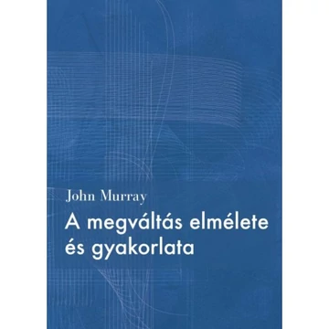 A MEGVÁLTÁS ELMÉLETE ÉS GYAKORLATA - John Murray