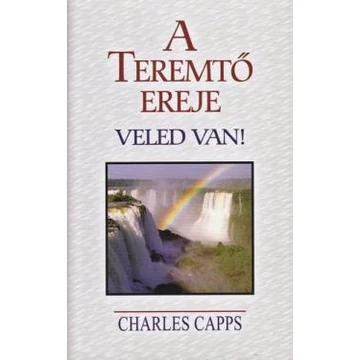 A teremtő ereje veled van - Charles Capps - Jelenleg nem kapható!