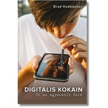 Digitális kokain Út az egyensúly felé - Brad Huddleston