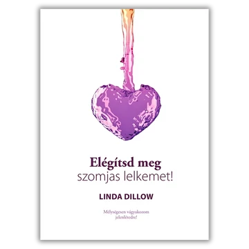 Elégítsd meg szomjas lelkemet! - Linda Dillow