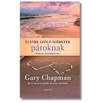 Életre szóló ígéretek pároknak - GARY CHAPMAN