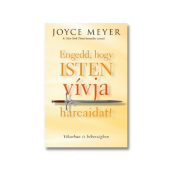 Engedd, hogy Isten vívja harcaidat! - Joyce Meyer