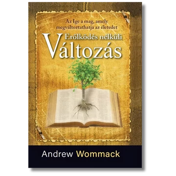 Erőlködés nélküli változás - Andrew Wommack Erőlködés nélküli változás - Andrew Wommack