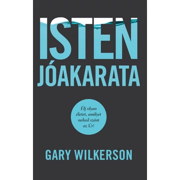 Isten jóakarata - Gary Wilkerson