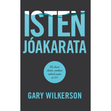 Isten jóakarata - Gary Wilkerson