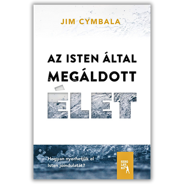 Az Isten által megáldott élet - Jim Cymbala 