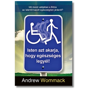 Isten azt akarja, hogy egészséges légy! - Andrew Wommack