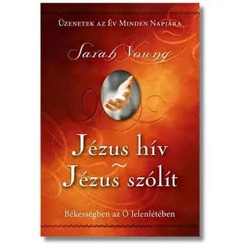 Jézus hív - Jézus szólít (keménytáblás) Te hallod Őt? - Sarah Young