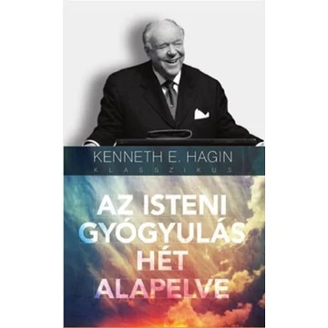 Az isteni gyógyulás hét alapelve - Kenneth E. Hagin