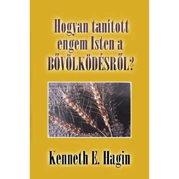 Hogyan tanított engem Isten a bővölkedésről? - Kenneth E. Hagin