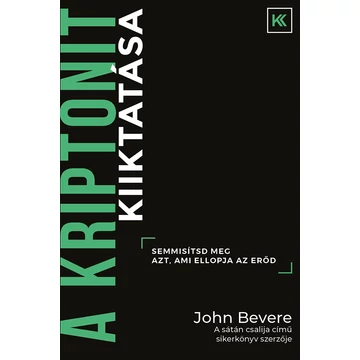 A kriptonit kiiktatása - Semmisítsd meg azt, ami ellopja az erőd! - John Bevere
