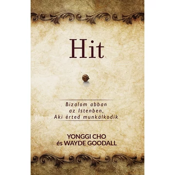 Hit - Bizalom abban az Istenben, Aki érted munkálkodik  - Dr. David Yonggi Cho és Wayde Goodall