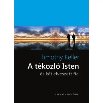 A tékozló Isten – és két elveszett fia - Timothy Keller