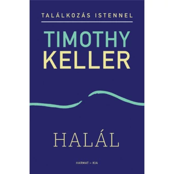 Halál - Találkozás Istennel -Timothy Keller 