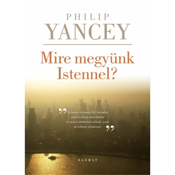Mire megyünk Istennel? - Philip Yancey