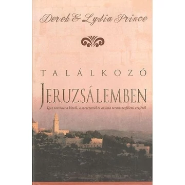 Találkozó Jeruzsálemben - Lydia Prince, Derek Prince