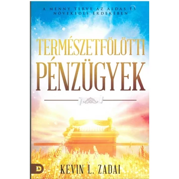 Természetfölötti pénzügyek - Dr. Kevin L. Zadai