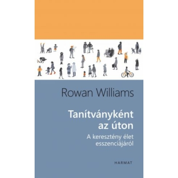 Tanítványként az úton - A keresztény élet esszenciájáról - Rowan Williams