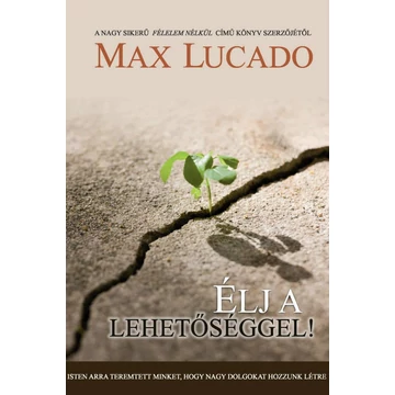 Élj a lehetőséggel! - Max Lucado 