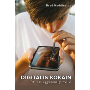 Digitális kokain Út az egyensúly felé - Brad Huddleston