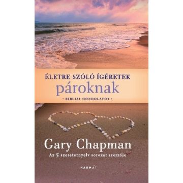 Életre szóló ígéretek pároknak - GARY CHAPMAN