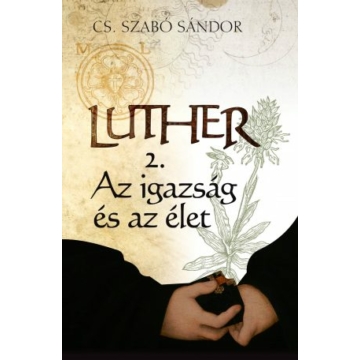 Luther 2. – Az igazság és az élet - CS. SZABÓ SÁNDOR