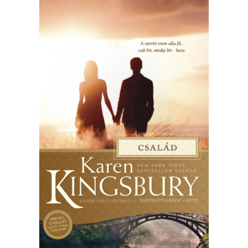 Család - A szeretet sosem adja fel... csak hív, mindig hív - haza - Karen Kingsbury