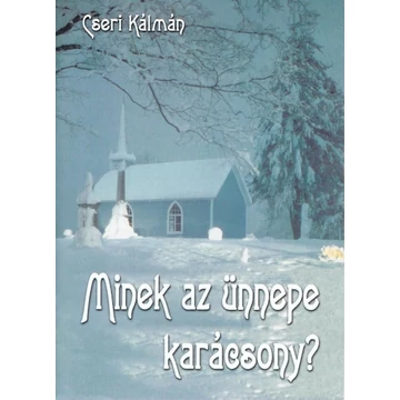 Minek az ünnepe a karácsony? - Cseri Kálmán - Végleg kifogyott!
