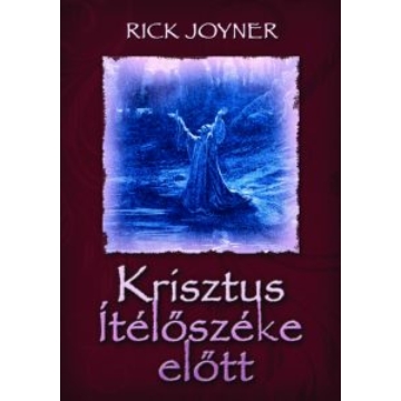 Krisztus Ítélőszéke előtt - Rick Joyner