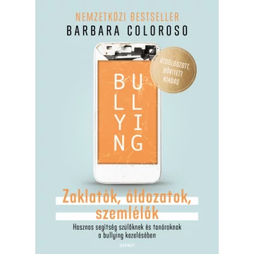 Bullying - Zaklatók, áldozatok, szemlélők - Barbara Coloroso