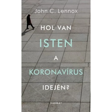 Hol van Isten a koronavírus idején? - John C. Lennox
