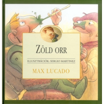  Zöld orr - Martinez, Sergio (Illusztrátor) , Max Lucado (Író)
